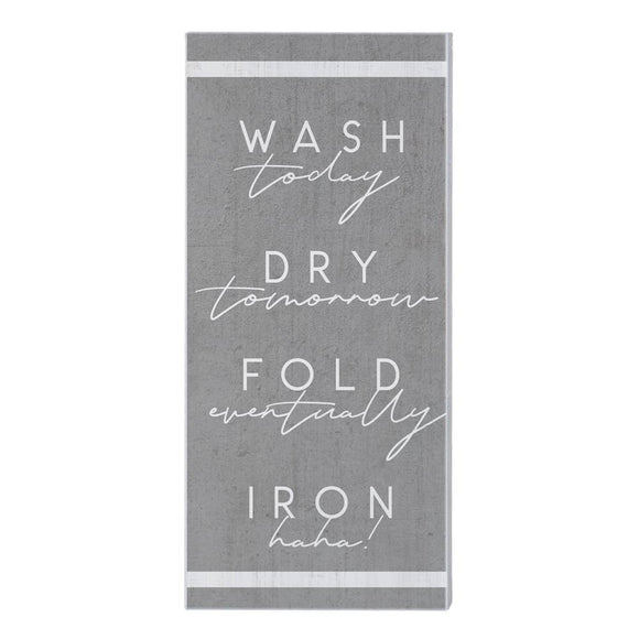 Wash Dry Fold Iron Today Sign