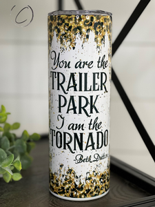 I Am The Tornado Beth Dutton Inspired 20oz Skinny Tumbler
