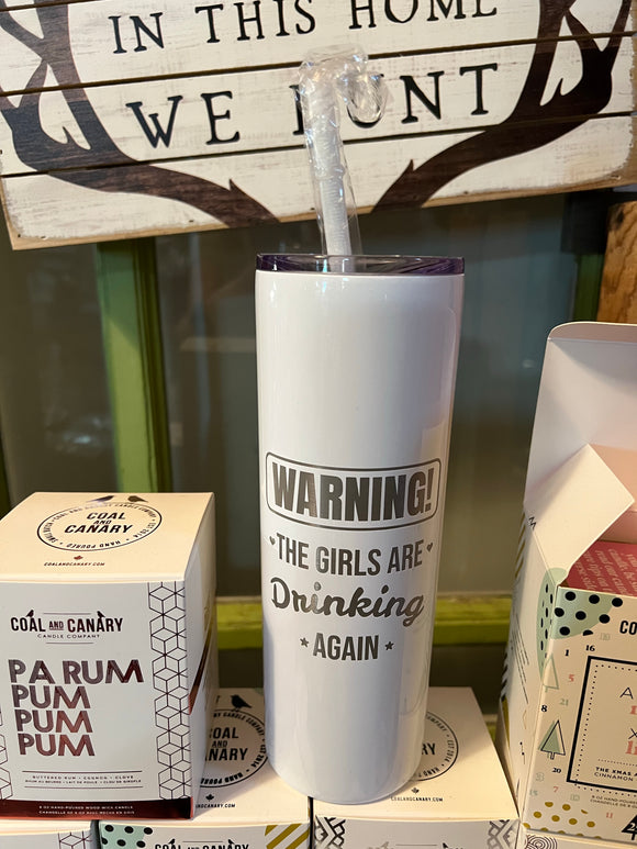 Warning The Girls Are Drinking Again Tumbler - Funny Tumbler